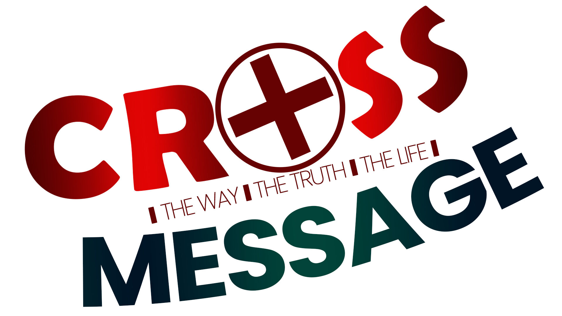 Welcome to Cross Message-The Way-The Truth-The Life